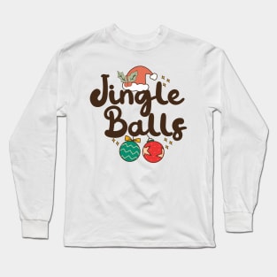 Jingle Balls Long Sleeve T-Shirt